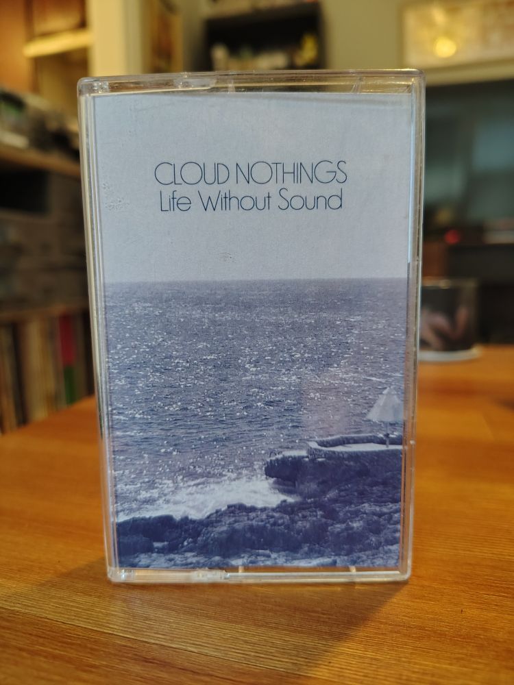 Cloud Nothings' Life Without Sound on cassette 
