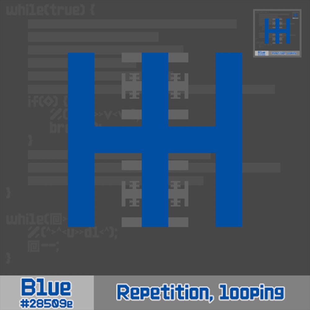 Image of a blue H with a vertical line in the middle

The H is a fractal. Behind the H is some code, most of it is unreadable. Above and to the right of the H is a copy of the image this alt text is describing

The bottom of the image says: "Blue #28509e | Repetition, looping" 