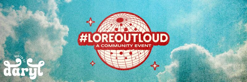 #LoreOutLoud, a community event logo against a globe; Hosted by Daryl. A blue sky with clouds as a background