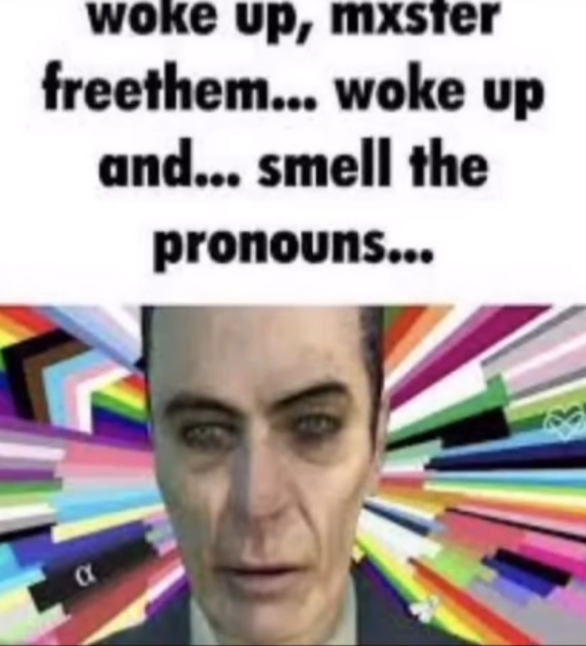 An image of g-man from half-life 2 surrounded by pride flags captioned “woke up, mxster freethem… woke up and… smell the pronouns…”