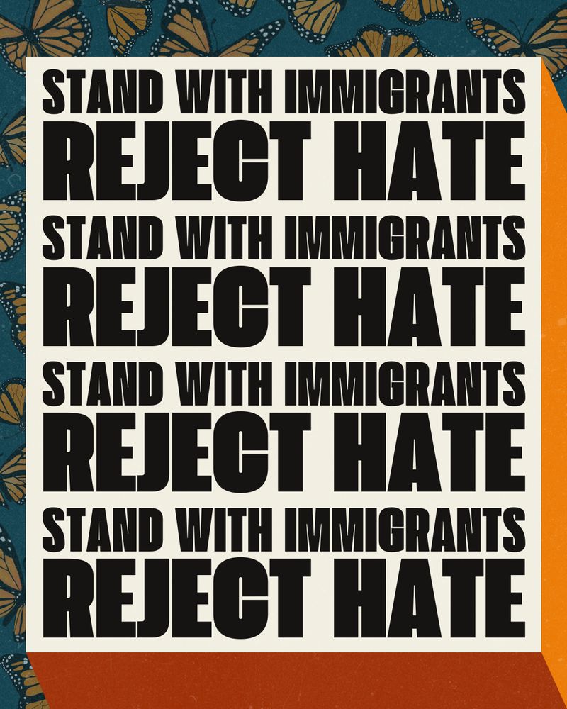 Stand with immigrants 
Reject hate
Stand with immigrants 
Reject hate
Stand with immigrants 
Reject hate
Stand with immigrants 
Reject hate