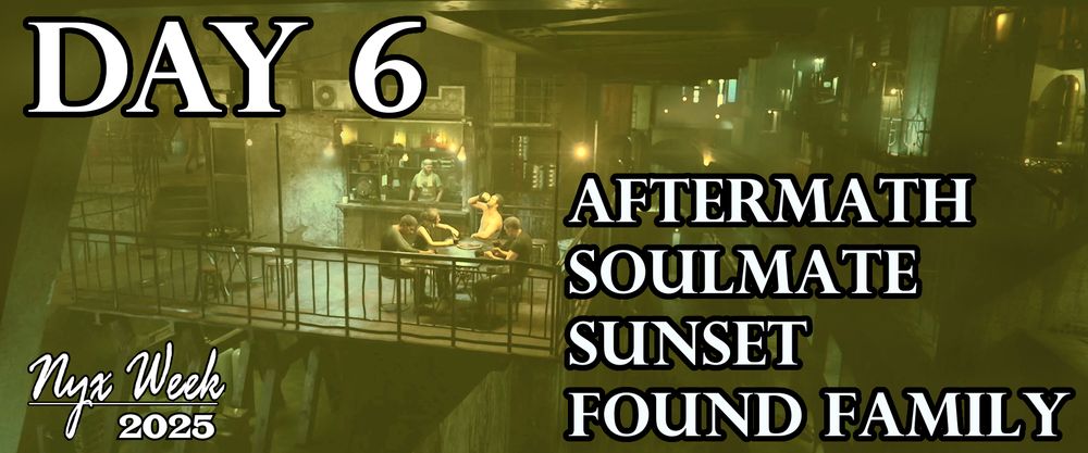 The glaives gathered at Yamachang's, overlaid with text: Nyx Week 2025, Day 6, Aftermath, Soulmate, Sunset, Found Family