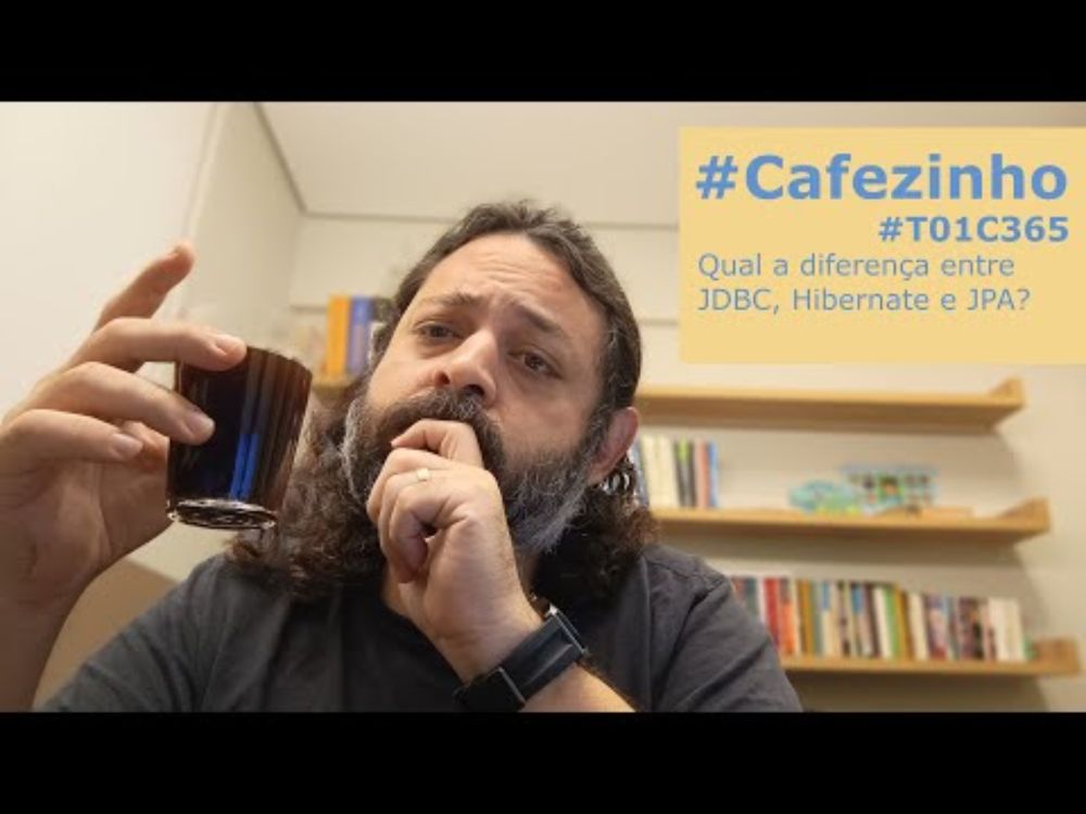 Qual a diferença entre JDBC, Hibernate e JPA? #Cafezinho #T01C365