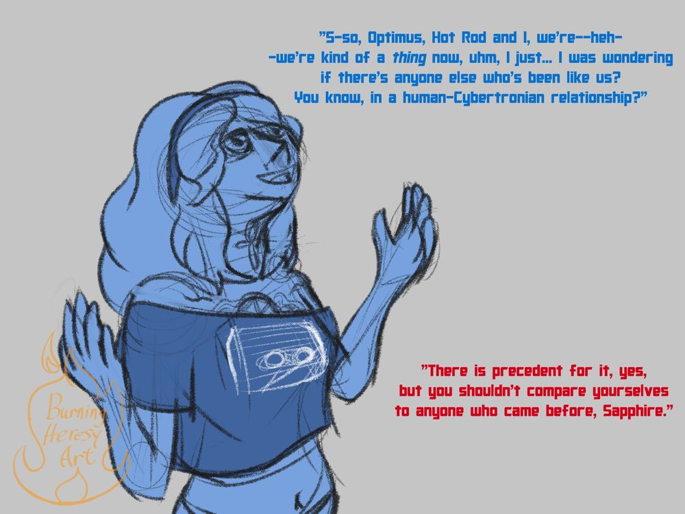 A girl drawn in blue, with long fluffy hair and an off-the-shoulder crop top with a cassette on it, is looking up off-panel, as blue test reads; "S-so, Optimus, Hot Rod and I, we're--heh--we're kind of a thing now, uhm, I just... I was wondering if there's anyone else who's been like us? You know, in a human-Cybertronian relationship?" And in red text as Optimus responds, off-panel, "There is precedent for it, yes, but you shouldn't compare yourselves to anyone who came before, Sapphire."