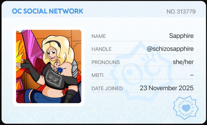 A stylized ID card for the app OC Social Network, No. 313779. It shows a picture of a blonde woman with a chest tattoo, smiling, wearing black armwarmers and a black crop top which hangs off her shoulder, and her shirt has a cassette drawing on it. The info reads;

Name; Sapphire
Handle: SchizoSapphire
Pronouns; She/Her
Date Joined; 23 November 2025