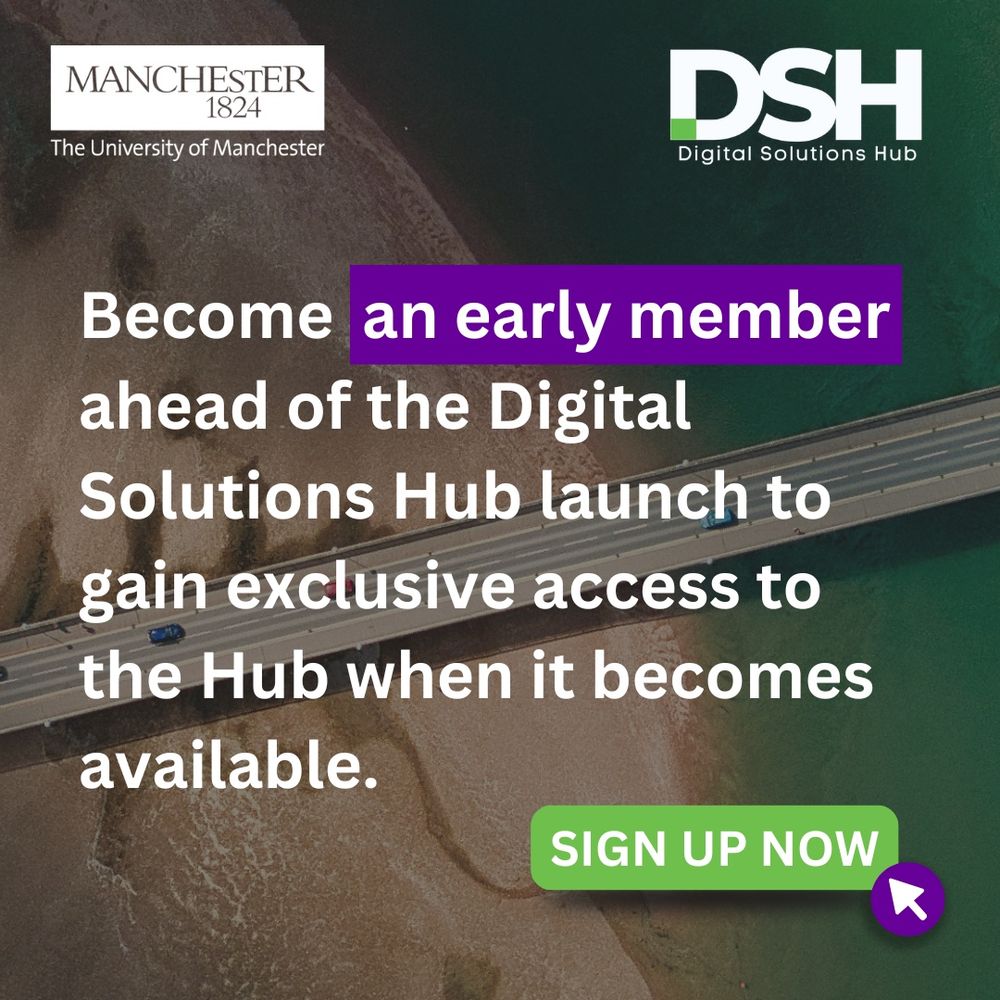 White University of Manchester logo on top left. Digital Solutions Hub logo in top right. Text in the centre reads 'Become an early member ahead of the Digital Solutions Hub launch to gain exclusive access to the Hub when it becomes available.' There is then text in the bottom right that reads 'Sign up now'. 