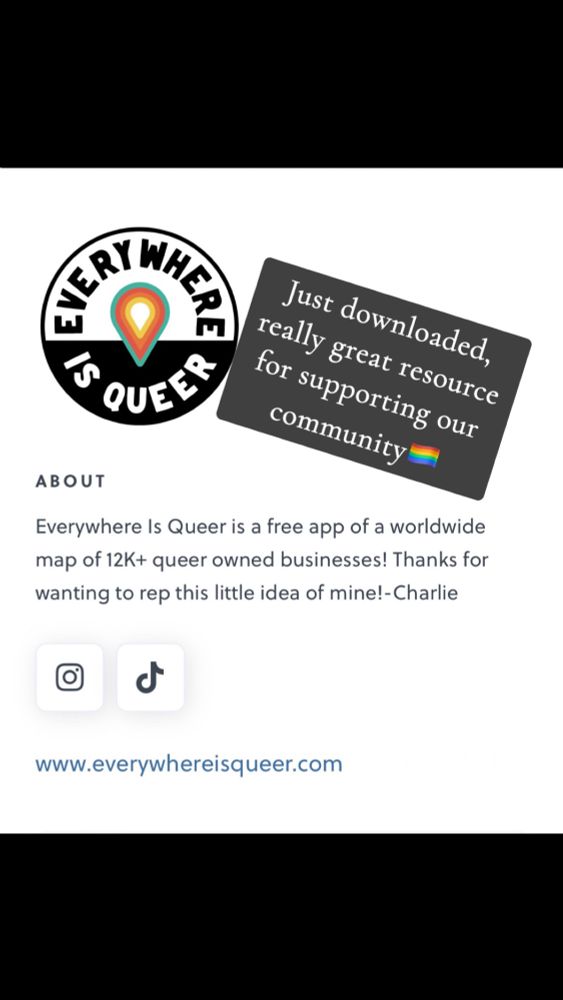 Everywhere is Queer is a free app of a worldwide map of 12K+ queer owned businesses! App and website available!