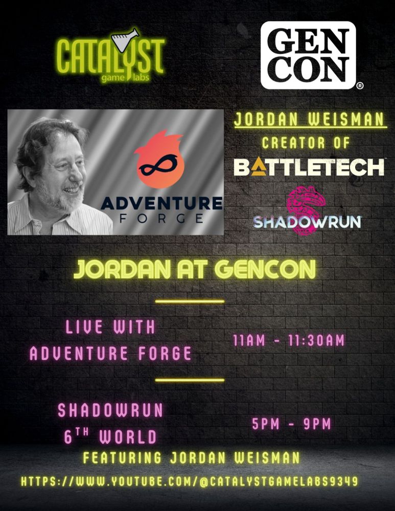 11am-11:30am: Live with Adventure Forge with Jordan Weisman, 5pm-9pm: Shadowrun 6th World Actual Play featuring Jordan Weisman