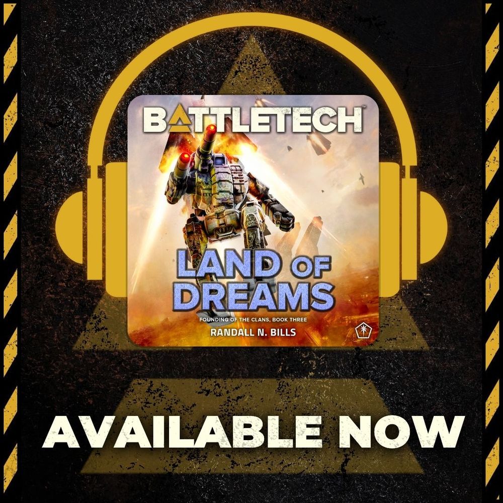 Surat! It is time for you to prove your worth to the ilKhan, Nicholas Kerensky, and get your copy of the Land of Dreams audiobook by Randall Bills today! Else you will bring dishonor to your Clan, quiaff?