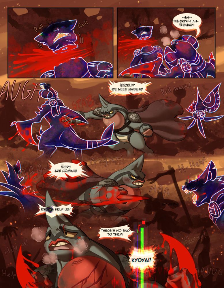 Page 16 of the comic Hush. The severed head of a dream ghost Typhlosion rolls on the ground. The Typhlosion is wearing pauldrons with the same logo that our protag Toxicroak was wearing. The next frame zooms out a bit, and we see a dream figure Garchomp standing over the dead body, blood on their blade-wing. They wear a different emblem. They are breathing heavily, and call the Typhlosion a chump between breaths. Immediatly after, they get stabbed in the back by our Toxicroak. Around the two, chaotic scenes of war unfold. Slight time skip, and the Toxicroak is slicing through an enemy Serperior, changing focus to a Boltund. He is looking more worn down. Slight time skip. The Toxicroak is covered in wounds, blood, and grime. He looks desperately around him as his allies call for help, calling his name. His name is finally revealed to be Kyoya.