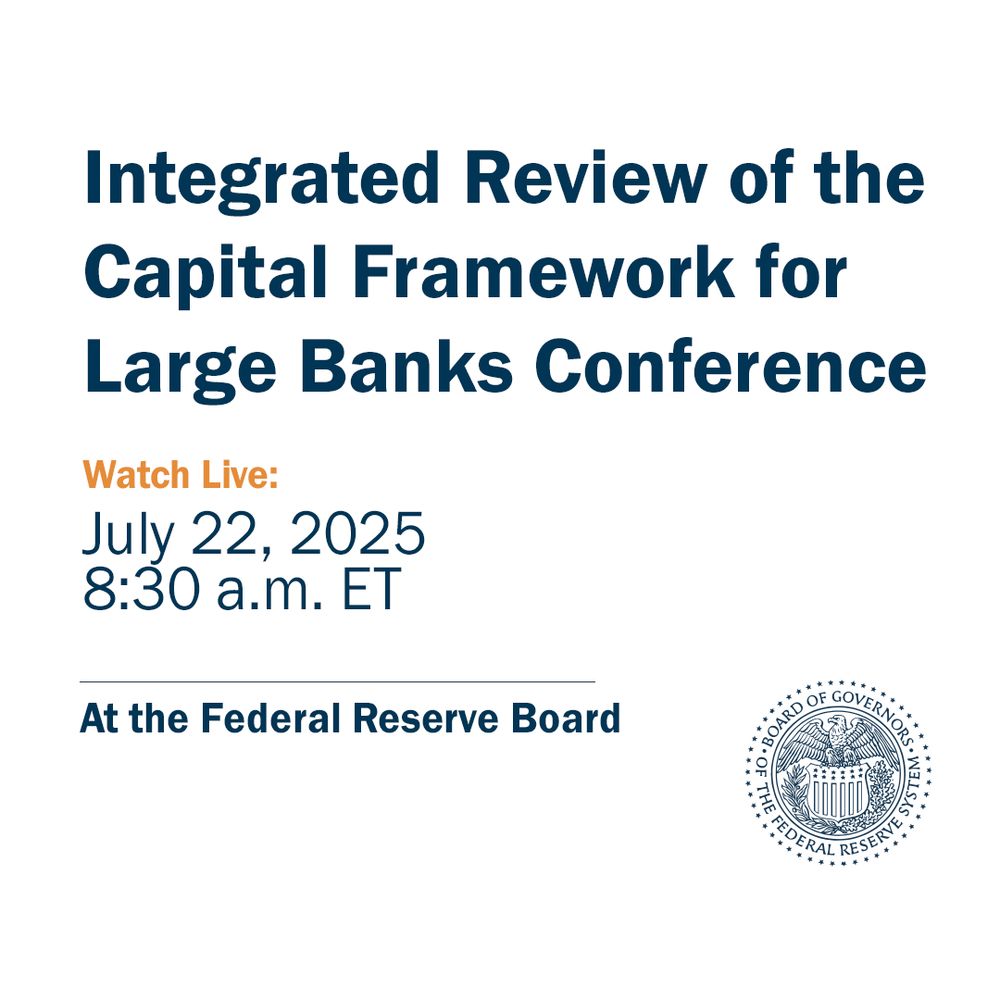 Integrated Review of the Capital Framework for Large Banks Conference. Watch Live: July 22, 2025, 8:30 a.m.. At the Federal Reserve Board.