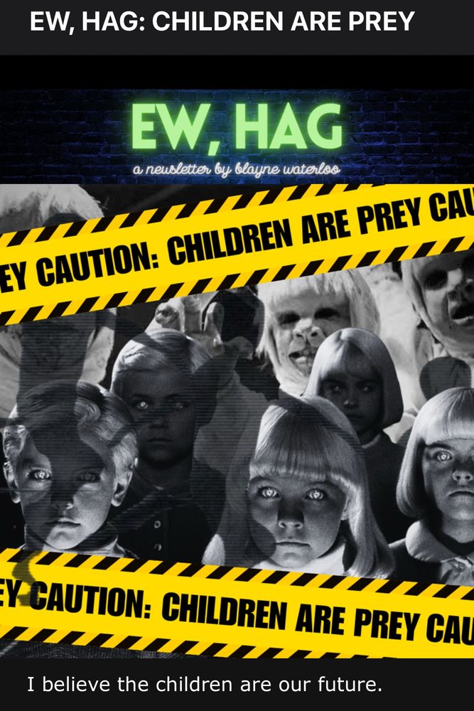 Ew, Hag newsletter by Blayne Waterloo. 