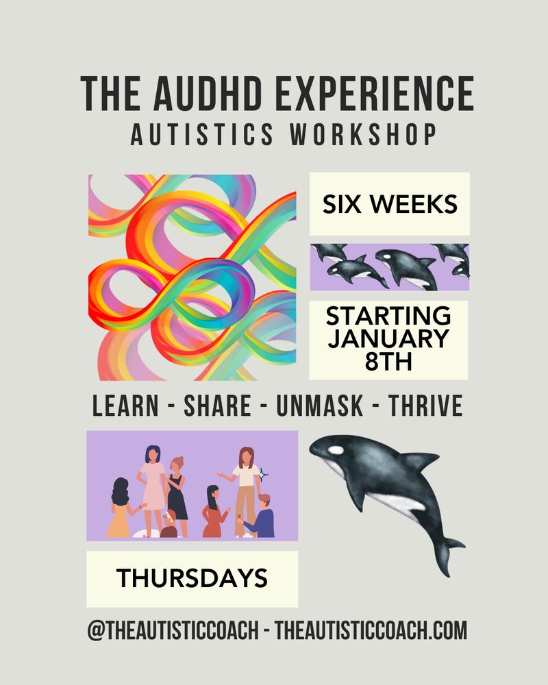 the audhd experience autistics workshop - 6 weeks - grey background with an orca and infinity symbols - black text - starting january 6 - 6 weeks - theautisticcoach.com