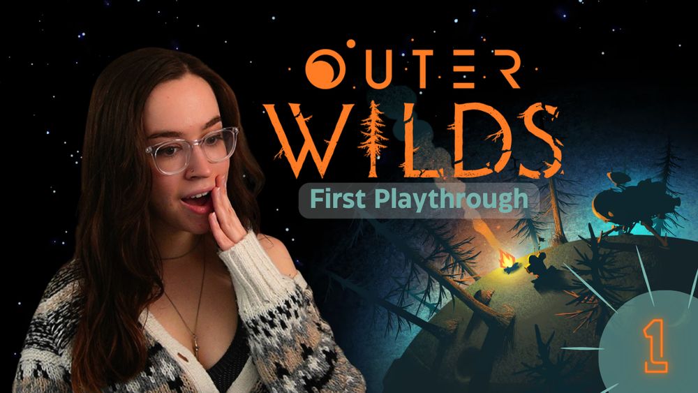 This youtube thumbnail features the classic “Outer Wilds” home screen background with the “Outer Wilds” logo near the top middle. Beneath the logo are the words “First Playthrough”
A picture of me is to the left of the thumbnail, posing to look amazed at the game 🤪
A number “1” is in the bottom right corner to signify the episode