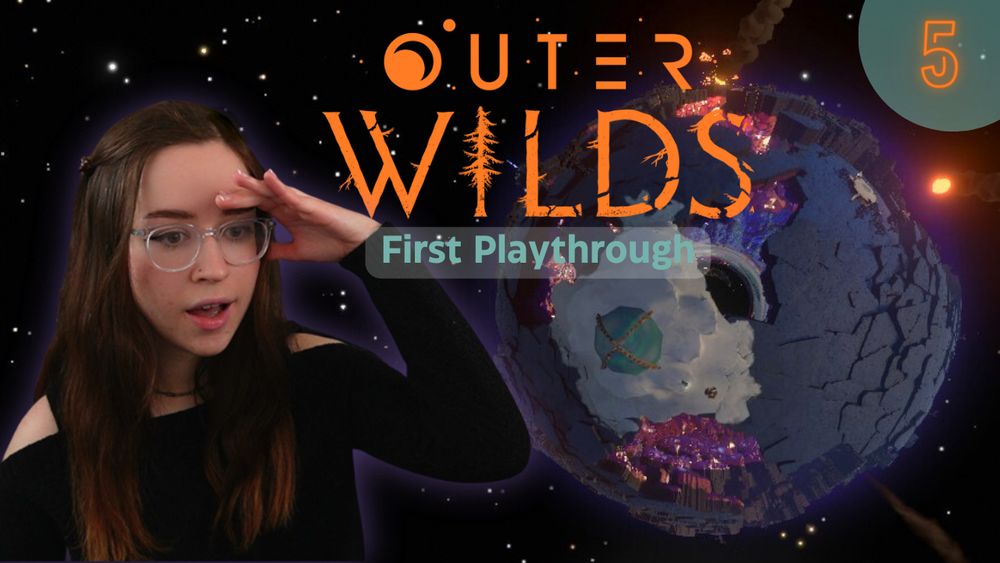 Picture of a YouTube thumbnail.
The background is an in-game Outer Wilds screenshot of the planet Brittle Hollow.
I am on the left side of the screenshot. I have dark brown hair and clear glasses and am wearing a black sweater. I have a surprised expression on my face and my hand on my forehead.

In the top center of the thumbnail is the Outer Wilds logo with the phrase “First Playthrough” underneath it.

In the top right corner is a blue circle with the #5 in it, signifying the episode number. 