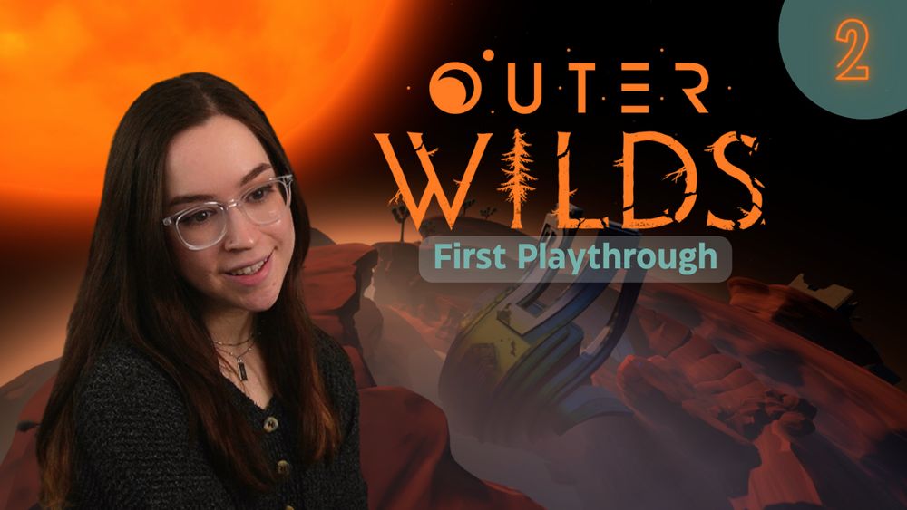 this image is of a YouTube thumbnail

the background is a promotional image from the game Outer Wilds and it is a view from the planet the Ember Twin. the sun is in the left hand corner of the image.

a picture of a person with brown hair and clear glasses is on the left side of the image, looking inward towards the game.

in the right hand corner is the number 2, signifying the episode

the center of the image says “Outer Wilds” and “First Playthrough”