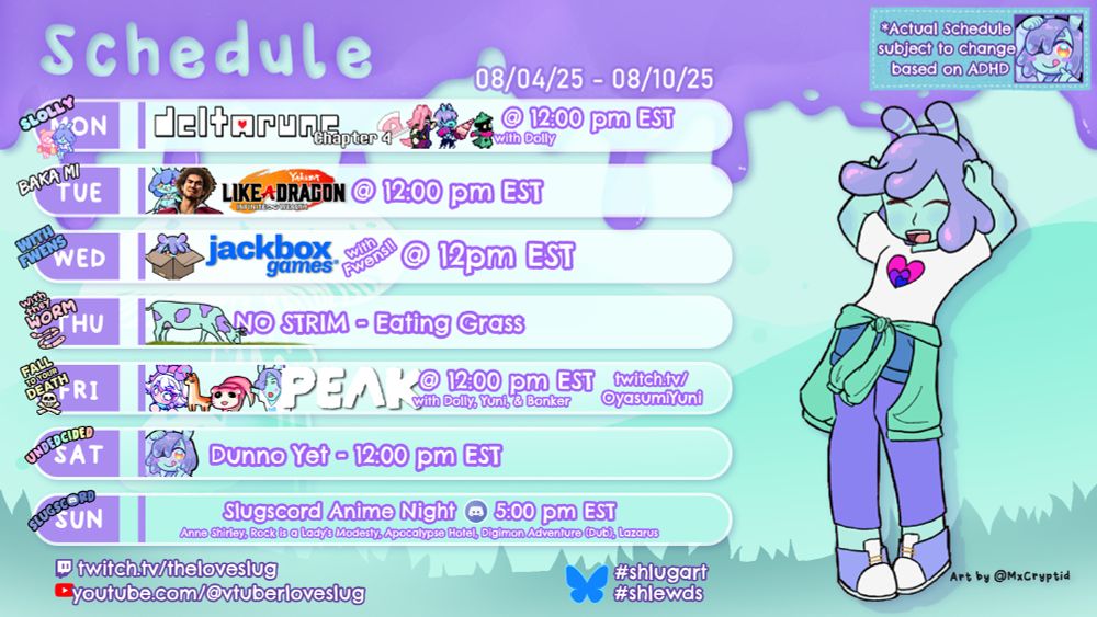 It's my schedule! Detailing that Monday (12pm EST) we'll be playing Deltarune Ch. 4 with Dolly, Tuesday (12pm EST) we'll be playing Like a Dragon: Infinite Wealth, Wednesday (12pm EST) we'll be playing Jackbox with Glottal, Rae, Xenos, Kasara & CupOhJoe, Thursday I'm Off, Friday (12:00pm EST) we'll playing PEAK with Yuni, Bonker, and Dolly at twitch.tv/OyasumiYuni, and Saturday (12pm EST) we'll be playing something IDK lol, and Sunday (5pm EST) is Discord Anime Night featuring , Anne Shirley, Rock is a Lady's Modesty, Apocalypse Hotel, Digimon Adventure (Dub), and Lazarus. This week's fanart is of me doing the Carameldansen; the art is by my wife @MxCryptid. The background is purple and blue like my skin and hair.