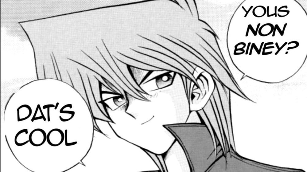 Joey Wheeler Yugioh saying "Yous Non Biney? Dat's Cool"