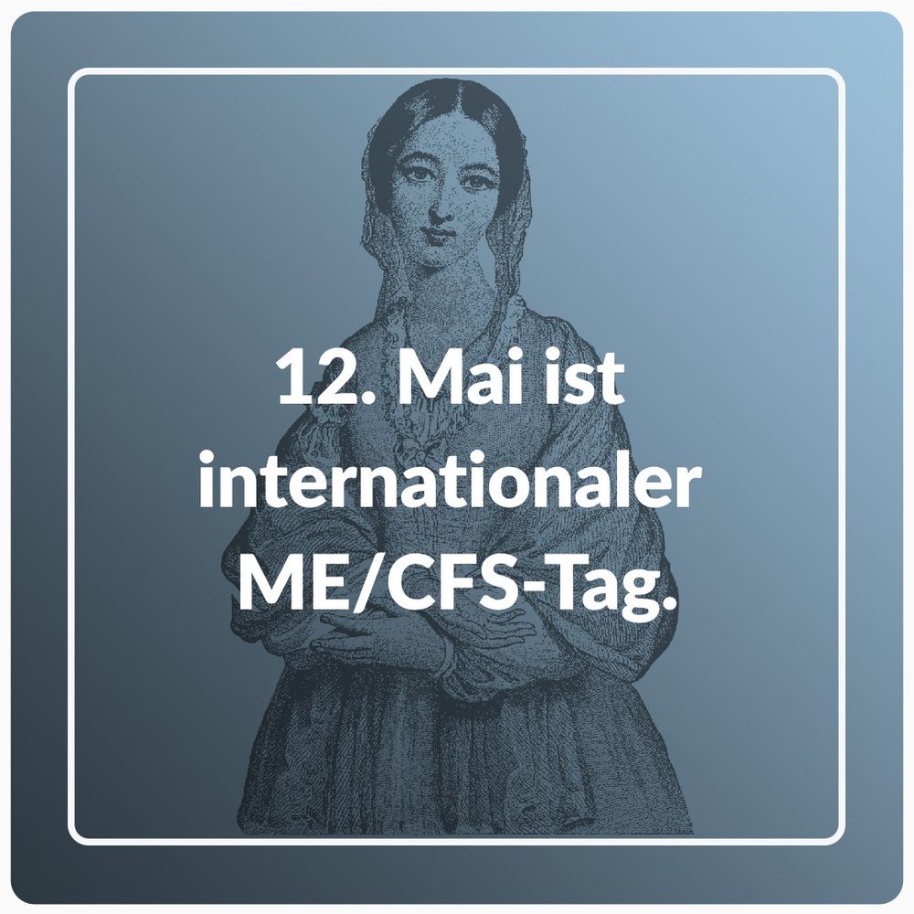 Schriftzug: 12. Mai ist internationaler ME/CFS-Tag.
Im Hintergrund ist eine Zeichnung von Florence Nightingale zu sehen.