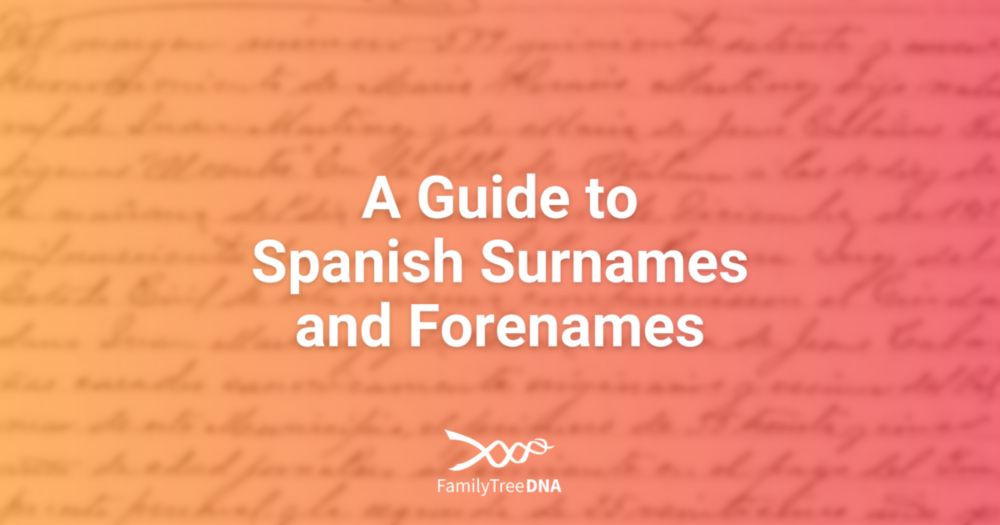 A Guide to Spanish Surnames and Forenames: History, Structure, and Genealogy