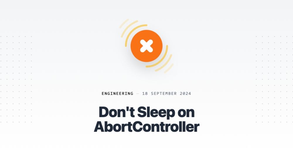 Don't Sleep on AbortController