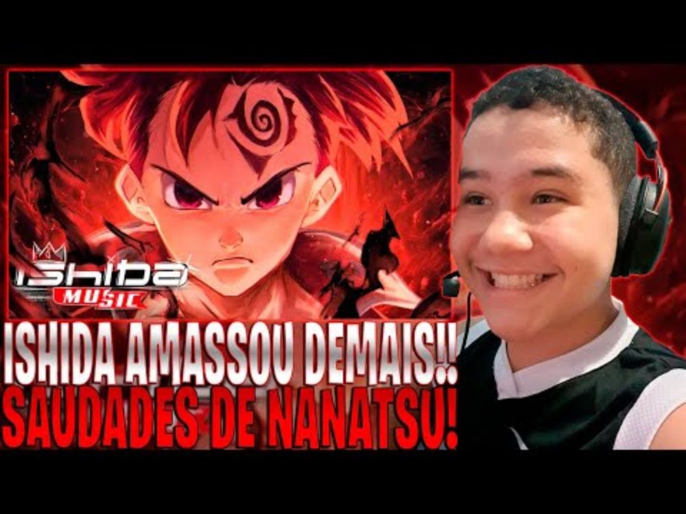(AMASSOU MUITO!)REAGINDO A Zeldris Song|Pior Maneira(Nanatsu noTaizai)|Ishida(Prod.by iamn3xt)|REACT