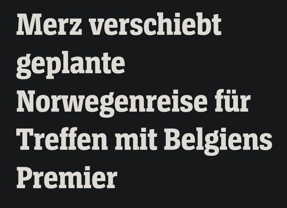 Merz verschiebt geplante Norwegenreise für Treffen mit Belgiens Premier