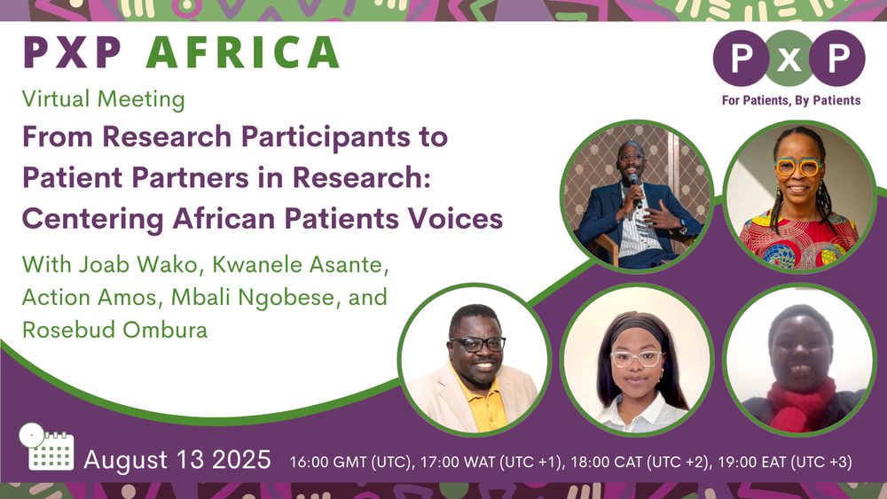 PxP Africa. Virtual Meeting. From Research Participants to Patient Partners in Research: Centering African Patients Voices. With Joab Wako, Kwanele Asante, Action Amos, Mbali Ngobese, and Rosebud Ombura. 