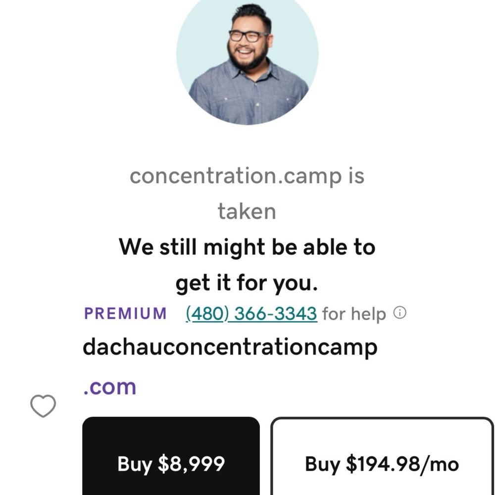 @godaddy is offering domains with dachau and concentration camp as “Premium” web addresses. Sick. 