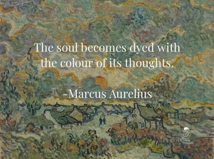 The soul becomes dyed with the colour of its thoughts.

-Marcus Aurelius