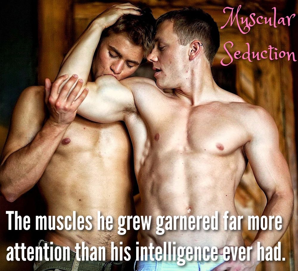 Myscular

Seduction

The muscles he grew garnered far more attention than his intelligence ever had.