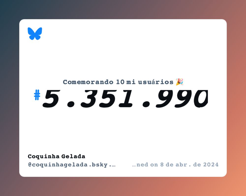 Um certificado virtual com o texto "Comemorando 10 milhões de usuários no Bluesky, #5.351.990, Coquinha Gelada ‪@coquinhagelada.bsky.social‬, ingressou em 8 de abr. de 2024"