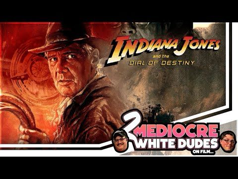Indiana Jones and the Dial of Destiny (2023) | 2 Mediocre White Dudes on Film #50