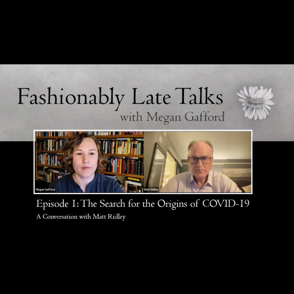 FASHIONABLY LATE TALKS (Episode 1) - Matt Ridley: The Search for the Origins of COVID-19