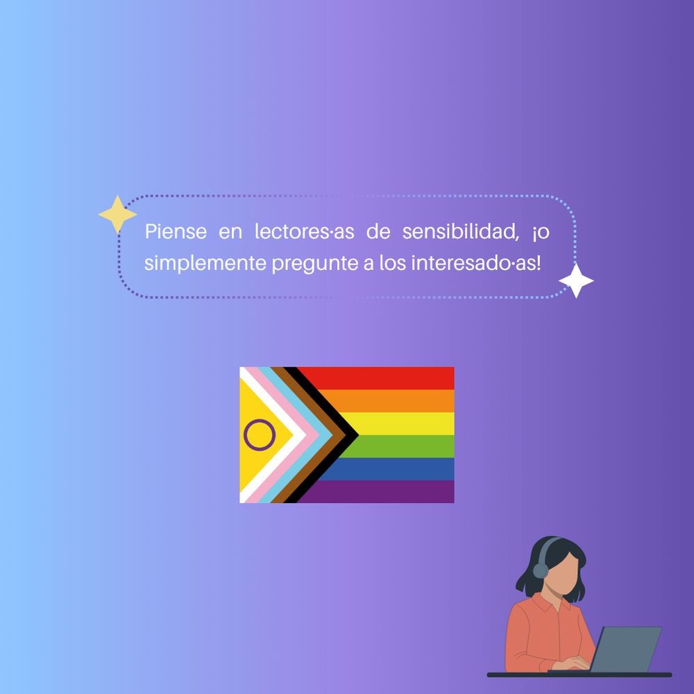 Piense en lectores·as de sensibilidad, ¡o simplemente pregunte a los interesado·as!