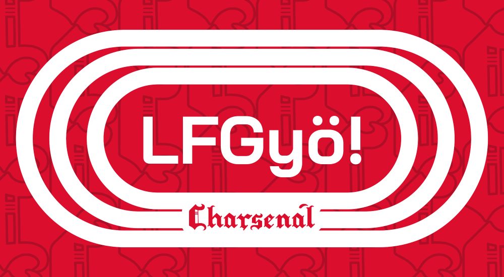 3 concentric white pill-shaped outlines with the phrase "LFGyö!" nested in the center. The bottom of the pill shape has the Charsenal gothic word mark on it. This design is set against a red background with a tiled Charsenal gothic-style "C".