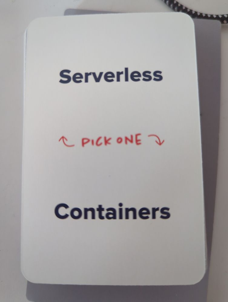 A play card, labeled with "serverless or containers", also having the instruction "pick one"