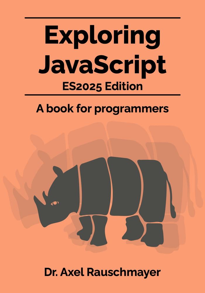 Cover of the book “Exploring JavaScript (ES2025 edition)” by Axel Rauschmayer. It shows a rhinoceros.