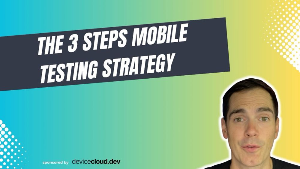 The 3 Steps Mobile Testing Strategy