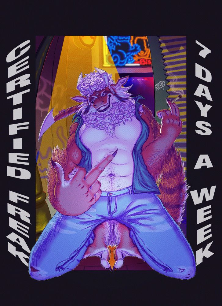 The Chimeric Demon, clothed in ripped jeans and an open vest, kneels in front of and flips off the viewer. They smile a toothy grin, eyes hooded. There is a lit joint between their left fingers. They are framed by a black void, next to the text "CERTIFIED FREAK 7 DAYS A WEEK."