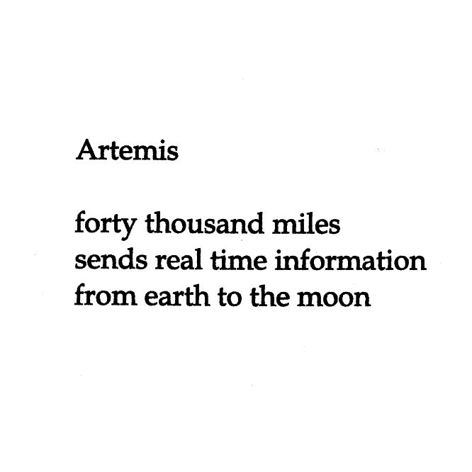 Artemis

forty thousand miles
sends real time information
from earth to the moon