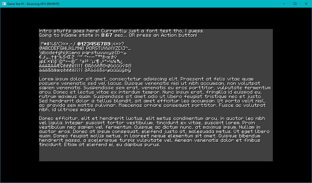 Screenshot of my game's "intro" gamestate, showing test messages, font test (Windows-1252 characters 0x20 to 0xFF) and lorem ipsum filler text