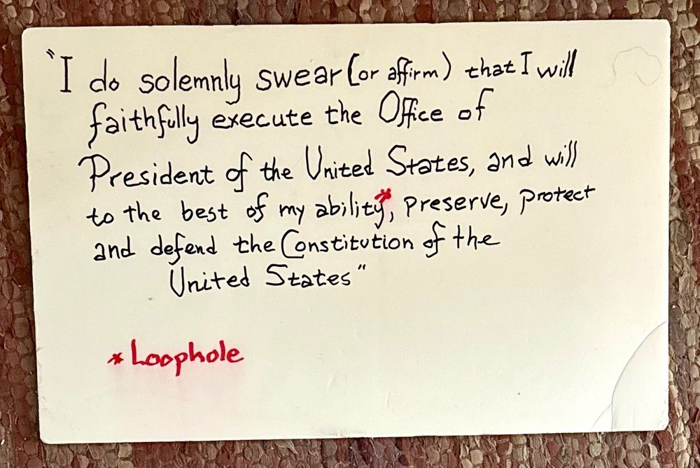 The presidential oath of office, with an asterisk in red on the words "To the Best of my Ability preserve, protect and defend the Constitution fo the United States" with a footnote of "loophole"