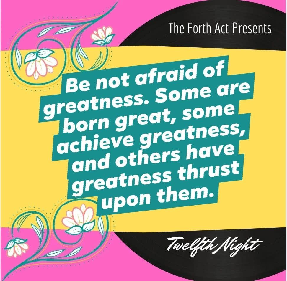 Image with a Twelfth Night quote “Be not afraid of greatness. Some are born great, some achieve greatness, and some have greatness thrust upon them.”