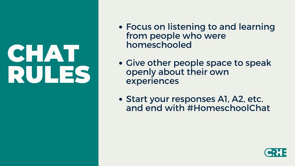 Focus on listening to and learning from people who were homeschooled
Give other people space to speak openly about their own experiences
Start your responses with A1, A2, etc. and end with #HomeschoolChat
