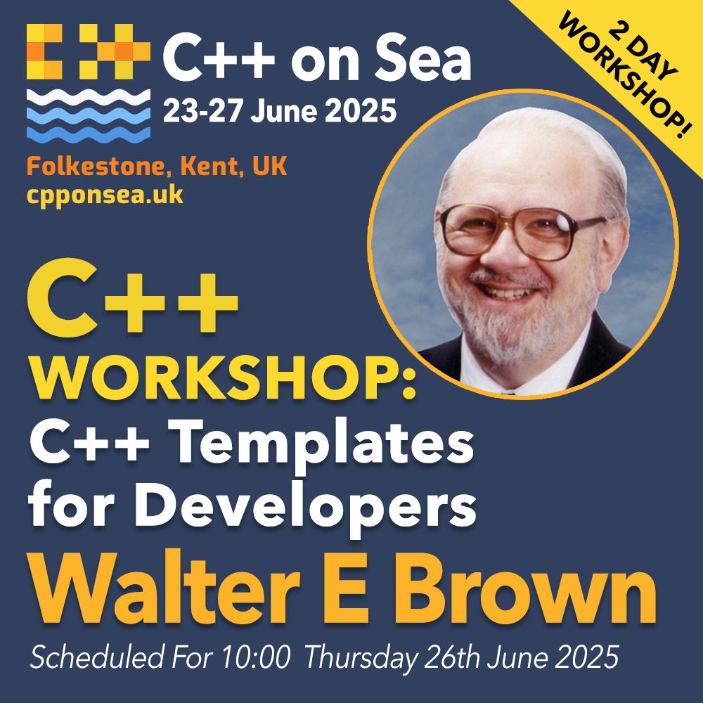 Workshop From Walter E. Brown at C++ on Sea 2025