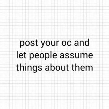 post your oc and let people assume things about them