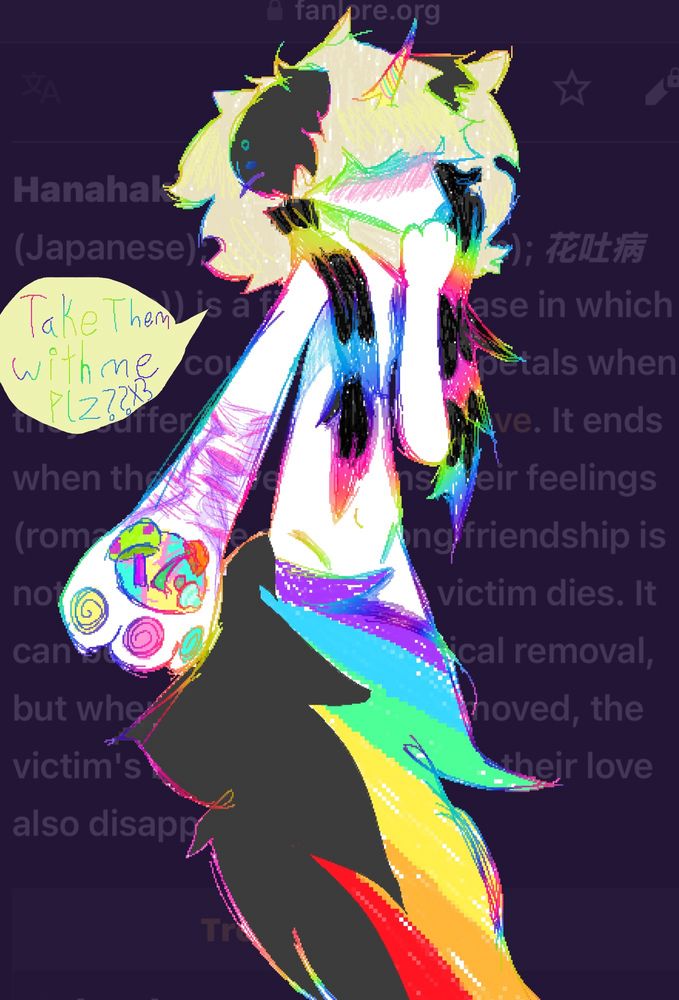 loosely colored digital art of a sparkle dog holding out shrooms with an arm thats covered in fresh SH. her outline is rainbow and she has the definition of Hanahaki Disease behind her. she’s asking “take them with me plz X3 ??”