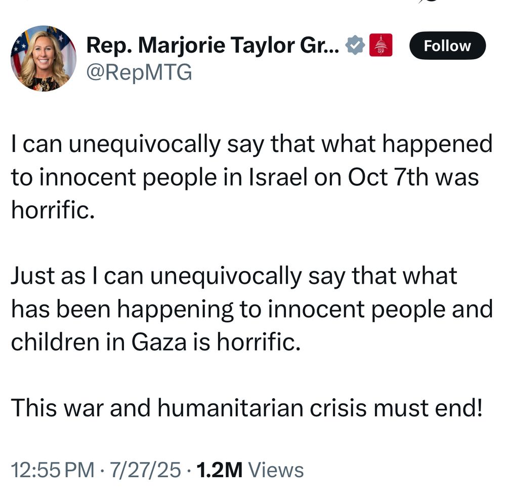 MTG on X: I can unequivocally say that what happened to innocent people in Israel on Oct 7th was horrific.

Just as I can unequivocally say that what has been happening to innocent people and children in Gaza is horrific.

This war and humanitarian crisis must end!