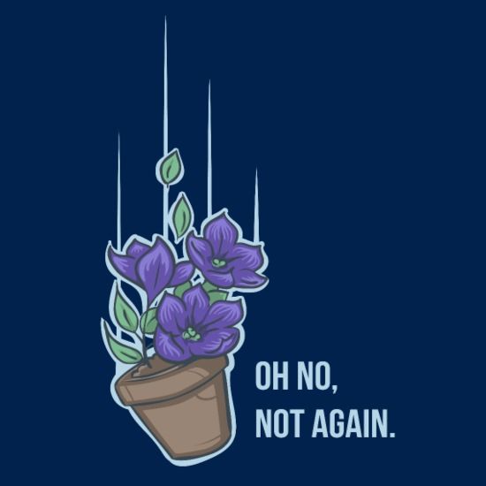 stylized art of a pot of purple petunias appearing to fall with text to its right saying "oh no, not again.